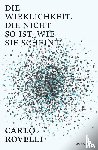 Rovelli, Carlo - Die Wirklichkeit, die nicht so ist, wie sie scheint