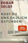Selge, Edgar - Hast du uns endlich gefunden
