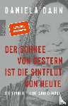 Dahn, Daniela - Der Schnee von gestern ist die Sintflut von heute