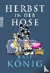 König, Ralf - Herbst in der Hose