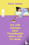Sehee, Baek - Ich will sterben, aber Tteokbokki essen will ich auch