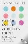 Schmidt, Ina - Wofür es sich zu denken lohnt