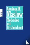 Maslow, Abraham H. - Motivation und Persönlichkeit
