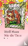Haas, Wolf - Wie die Tiere