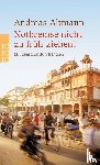 Altmann, Andreas - Notbremse nicht zu früh ziehen! - Mit dem Zug durch Indien