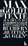 Goldt, Max - Texte aus den in die Vergriffenheit entlassenen Büchern "Quitten" und "Kugeln"