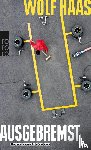 Haas, Wolf - Ausgebremst