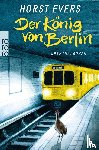 Evers, Horst - Der Konig von Berlin