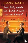 Rath, Hans - Und Gott sprach: Der Teufel ist auch nur ein Mensch!