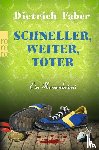 Faber, Dietrich - Schneller, weiter, toter