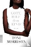 Morrison, Toni - Gott, hilf dem Kind