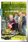Bergmann, Renate - Wer erbt, muss auch gießen