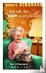 Bergmann, Renate - Ich seh den Baum noch fallen