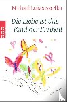 Moeller, Michael Lukas - Die Liebe ist das Kind der Freiheit