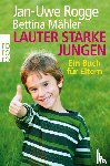 Rogge, Jan-Uwe, Mähler, Bettina - Lauter starke Jungen