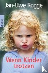 Rogge, Jan-Uwe - Wenn Kinder trotzen