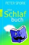 Spork, Peter - Das Schlafbuch - Warum wir schlafen und wie es uns am besten gelingt