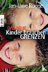 Rogge, Jan-Uwe - Das neue Kinder brauchen Grenzen