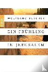 Büscher, Wolfgang - Ein Frühling in Jerusalem