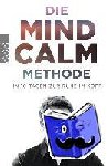 Newbigging, Sandy C. - Die Mind-Calm-Methode - In 10 Tagen zur Ruhe im Kopf