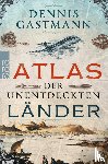 Gastmann, Dennis - Atlas der unentdeckten Länder
