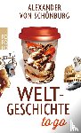 Schönburg, Alexander von - Weltgeschichte to go