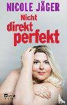 Jäger, Nicole - Nicht direkt perfekt