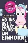 Hayers, Johannes, Meier, Mia L. - Ab ins Bett, sonst stirbt ein Einhorn!