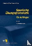 Beitscher, Gina, Dominguez, Jose Maria, Valle, Miguel - Spanische Übungsgrammatik für Anfänger 1