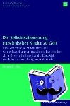 Ulfat, Fahimah - Die Selbstrelationierung muslimischer Kinder zu Gott - Eine empirische Studie über die Gottesbeziehungen muslimischer Kinder als reflexiver Beitrag zur Didaktik des Islamischen Religionsunterrichts