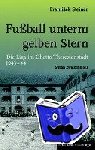 Steiner, Frantisek - Fußball unterm gelben Stern - Die Liga im Ghetto Theresienstadt 1943-44