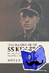 Kay, Alex J. - The Making of an SS Killer - Das Leben des Obersturmbannführers Alfred Filbert 1905-1990