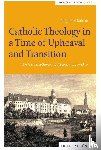 Dahlke, Benjamin - Catholic Theology in a Time of Upheaval and Transition