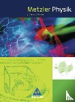  - Metzler Physik. Schulbuch. Klasse 11-13
