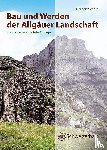 Scholz, Herbert - Bau und Werden der Allgäuer Landschaft