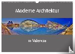 Hobscheidt, Ernst - Moderne Architektur in Valencia (Wandkalender 2026 DIN A3 quer), CALVENDO Monatskalender