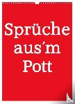 Daus, Christine - Sprüche aus´m Pott (Wandkalender 2026 DIN A3 hoch), CALVENDO Monatskalender