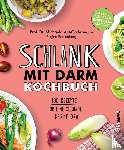 Axt-Gadermann, Michaela, Rautenberg, Regina - Schlank mit Darm Kochbuch - 100 Rezepte für eine gesunde Darmflora