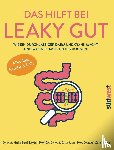 Bueß-Kovács, Heike, Nowak, Götz, Muss, Claus - Das hilft bei Leaky Gut - Wie ein durchlässiger Darm uns krank macht und was wir dagegen tun können. Alles über Reizdarm & Co.