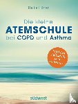 Höfler, Heike - Die kleine Atemschule bei COPD und Asthma