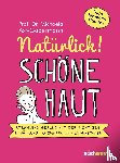 Axt-Gadermann, Michaela - Natürlich! Schöne Haut - Strahlend-gesund mit der richtigen Ernährung, Kosmetik und Lebensweise. Tipps für jeden Hauttyp