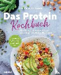 Donhauser, Rose Marie - Das Protein-Kochbuch: Gesund, fit und schlank durch pflanzliche Proteine - Die perfekte Alternative und Ergänzung zu tierischem Eiweiß