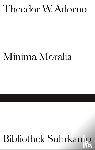 Adorno, Theodor W. - Minima Moralia