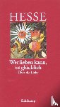 Hesse, Hermann - Wer lieben kann, ist glücklich