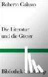 Calasso, Roberto - Die Literatur und die Götter