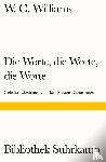 Williams, William Carlos - Die Worte, die Worte, die Worte