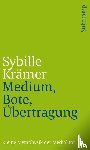 Krämer, Sybille - Medium, Bote, Übertragung