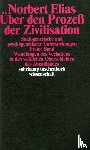 Elias, Norbert - Über den Prozeß der Zivilisation Band 1. Soziogenetische und psychogenetische Untersuchungen