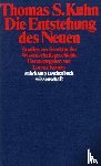 Kuhn, Thomas S. - Die Entstehung des Neuen