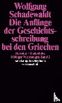 Schadewaldt, Wolfgang - Die Anfänge der Geschichtsschreibung bei den Griechen